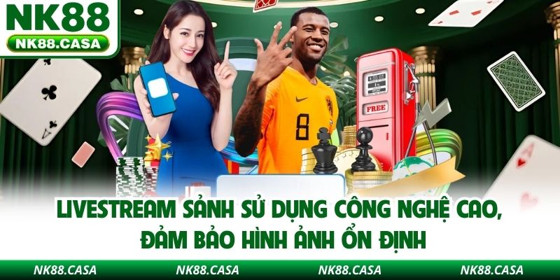 Livestream sảnh sử dụng công nghệ cao, đảm bảo hình ảnh ổn định