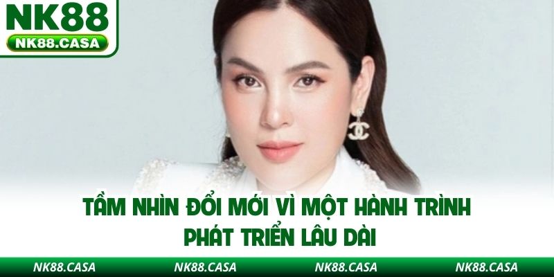 Tầm nhìn đổi mới vì một hành trình phát triển lâu dài